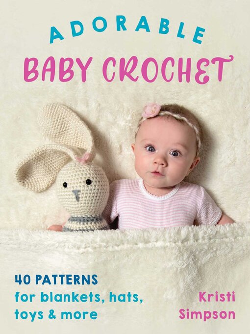 Title details for Adorable Baby Crochet by Kristi Simpson - Available